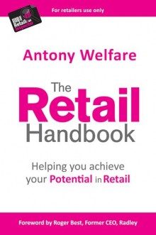 The Retail Handbook By Antony Welfare - Helping You Achieve Your ...