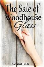 The Sale of Woodhouse Glass by KJ Watters - Book cover.